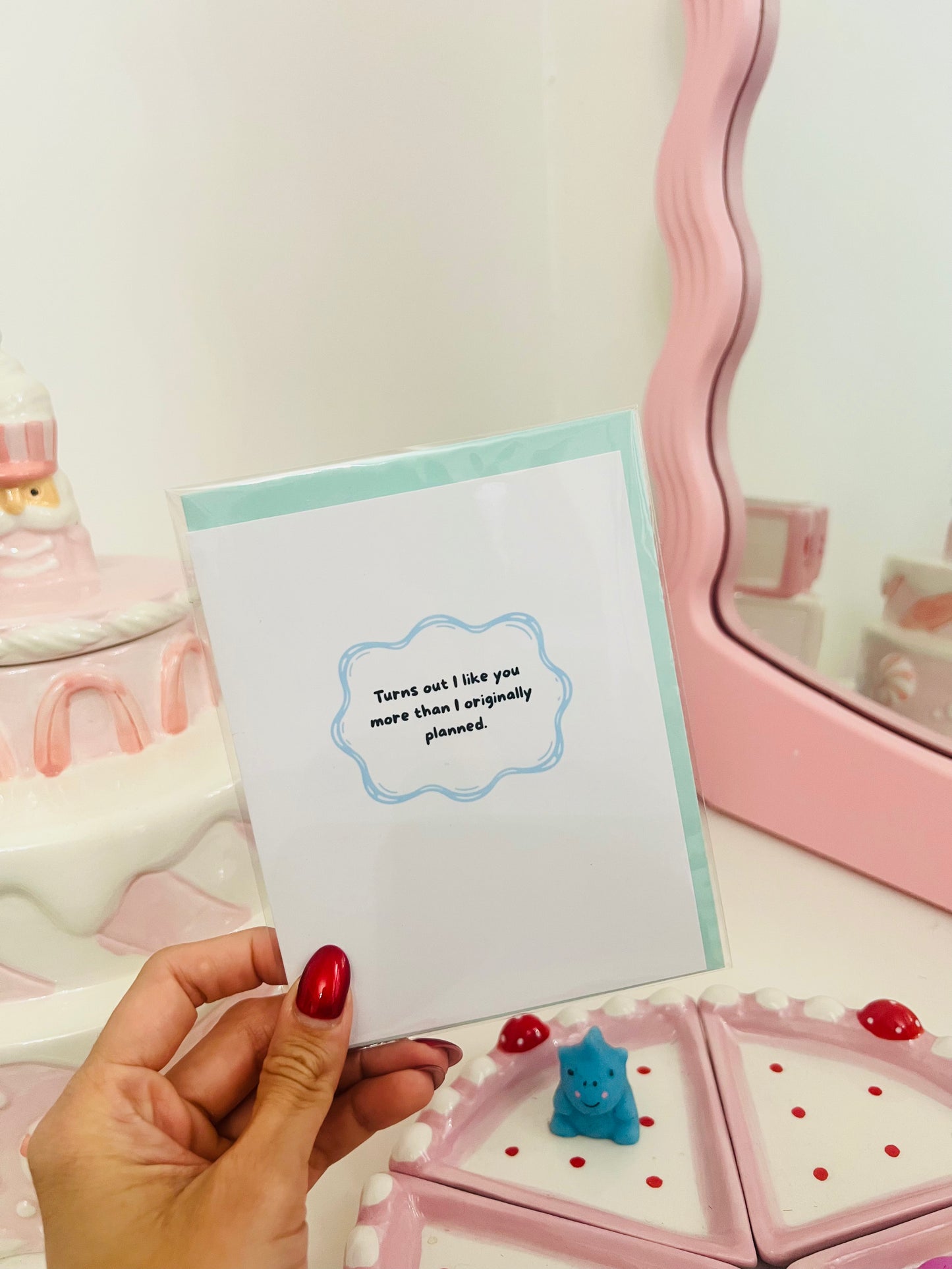 Turns Out I Like You More Than I Originally Planned Greeting Card