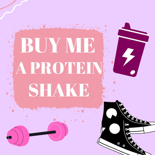 Buy Me A Protein Shake